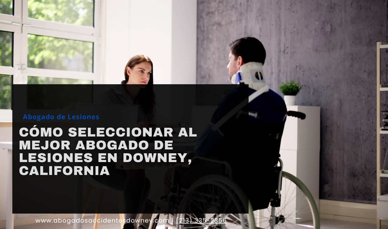 cómo elegir abogado de lesiones Downey